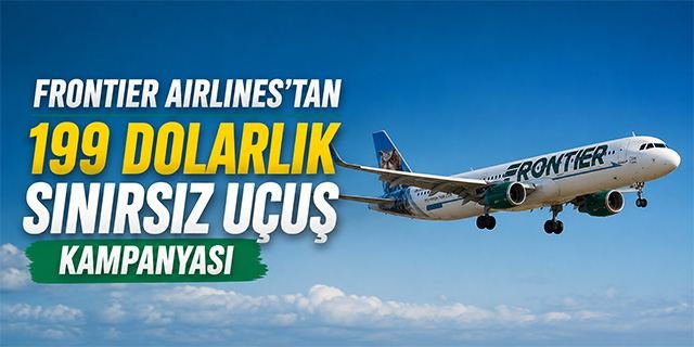 Frontier Airlines'tan 199 Dolarlık Sınırsız Uçuş Kampanyası