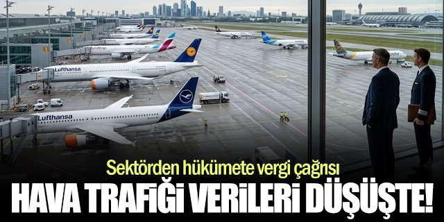Hava Trafiği Geriledi... Sektörden Hükümete Vergi Çağrısı!