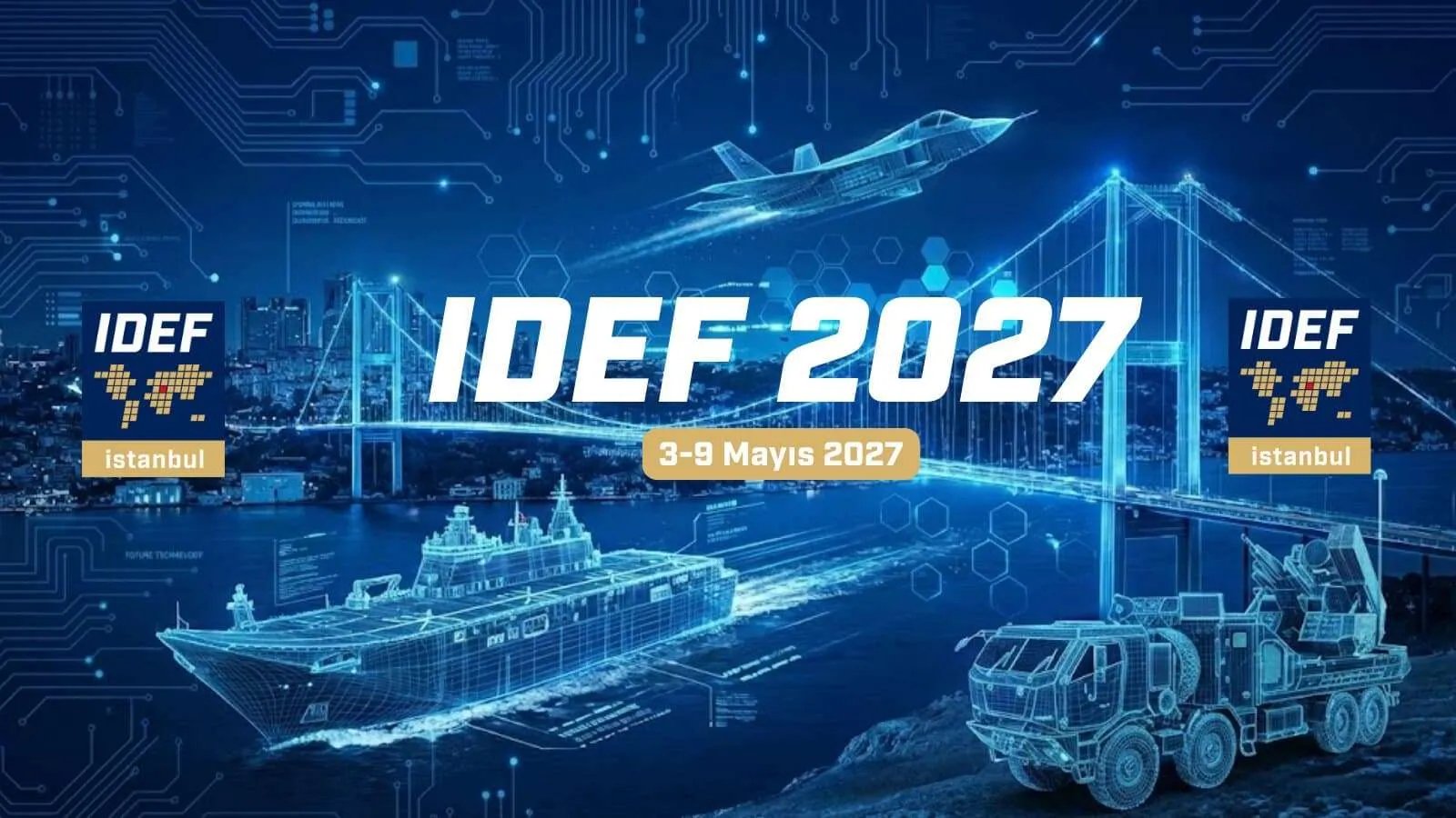 IDEF 2027, 3-9 Mayıs 2027 tarihlerinde gerçekleştirilecek