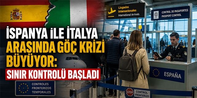 İspanya ile İtalya Arasında Göç Krizi Büyüyor: Sınır Kontrolü Başladı
