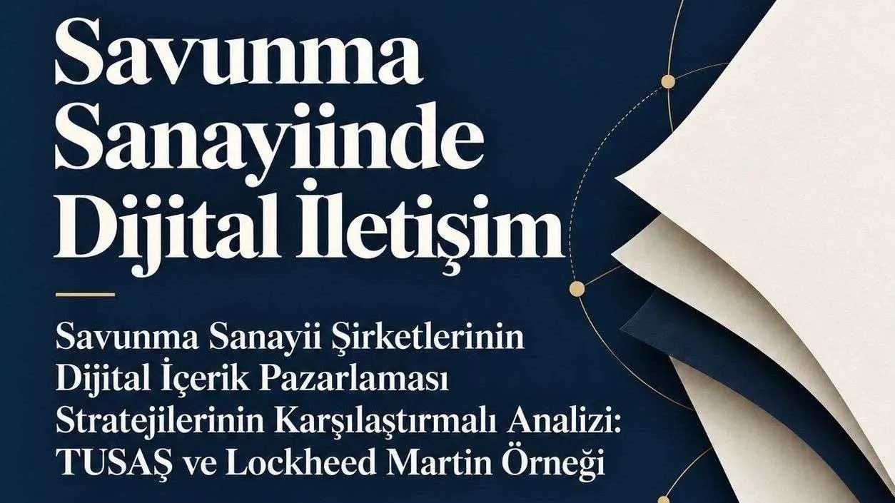 Lockheed Martin ve TUSAŞ’ın dijital iletişim stratejileri akademik çalışmaya konu oldu