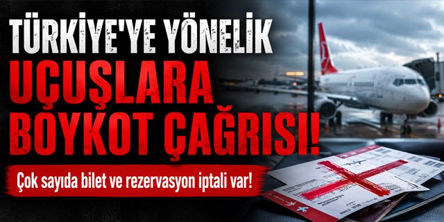 Türkiye'ye yönelik uçuşlara boykot çağrısı yapıldı!